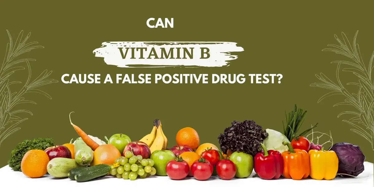 Can Vitamin B Cause A False Positive Drug Test?